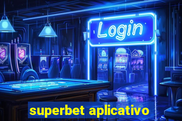 superbet aplicativo